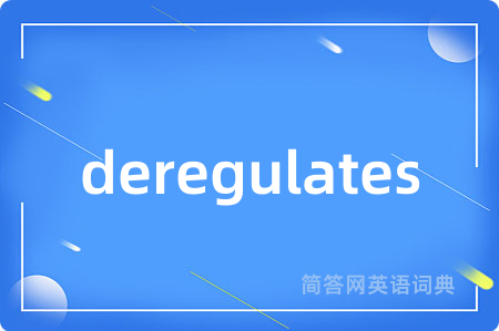 deregulates