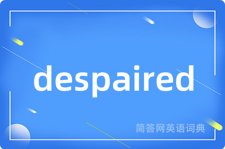 despaired