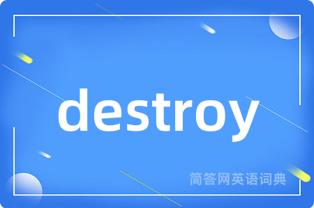 destroy