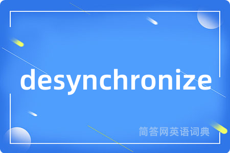 desynchronize