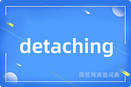 detaching