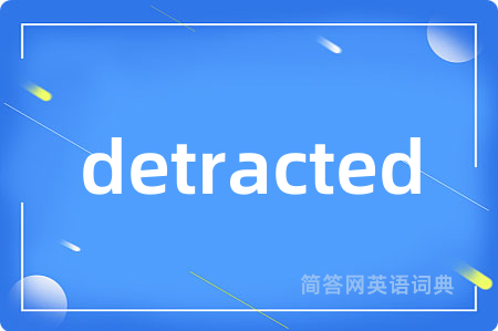 detracted