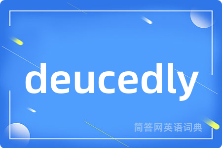 deucedly