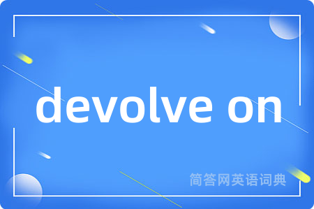devolve on
