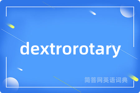 dextrorotary