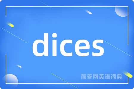 dices