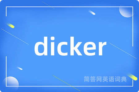 dicker