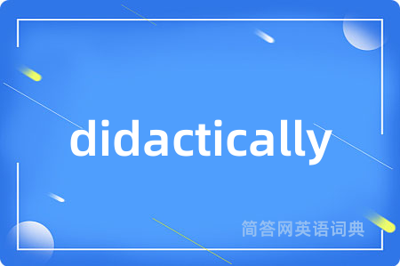 didactically
