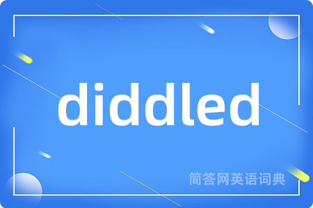 diddled