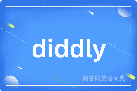 diddly