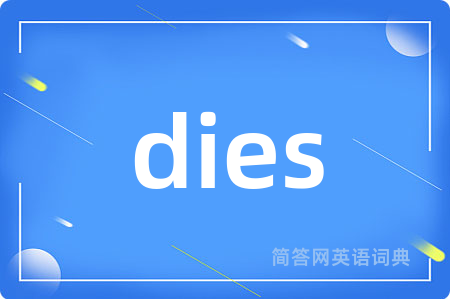 dies