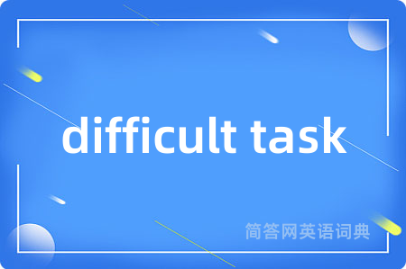 difficult task