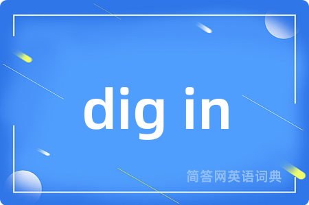 dig in