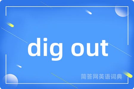 dig out