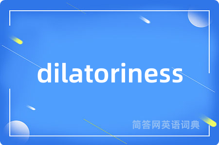 dilatoriness