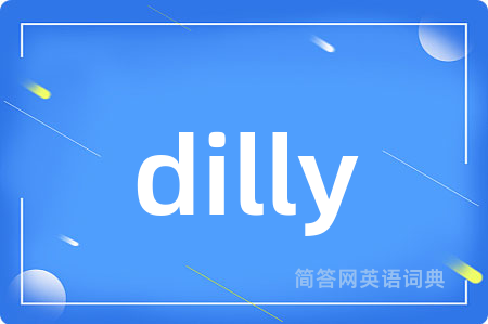 dilly