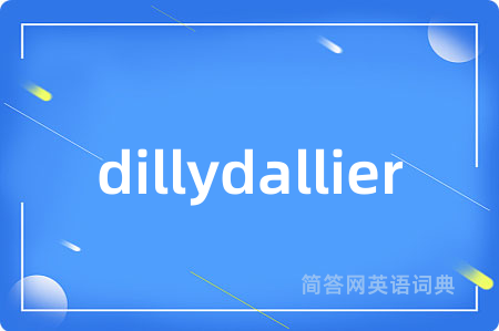 dillydallier
