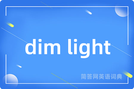 dim light