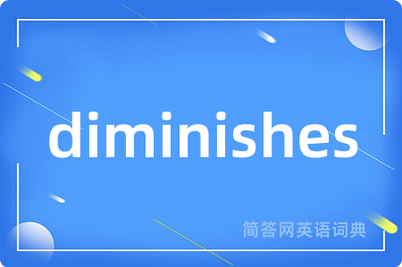 diminishes