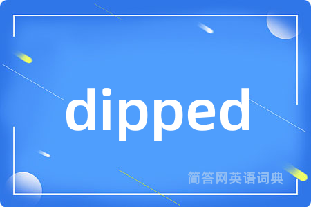 dipped