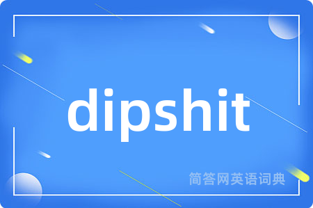 dipshit