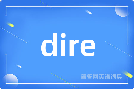 dire