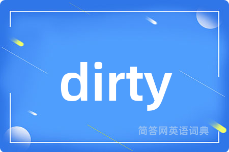 dirty
