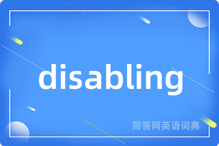 disabling
