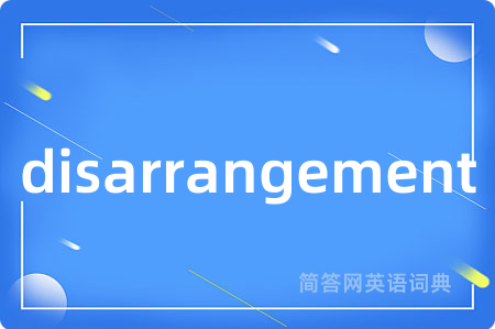 disarrangement