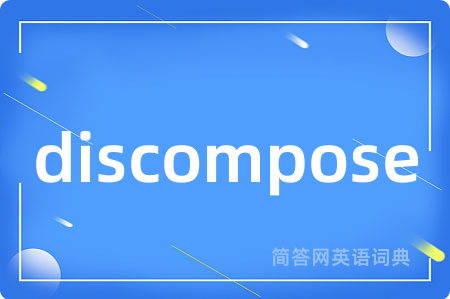 discompose