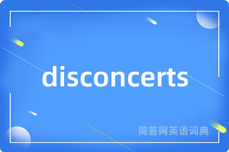 disconcerts