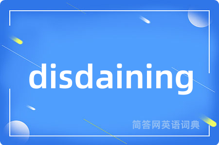 disdaining