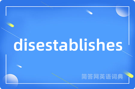 disestablishes