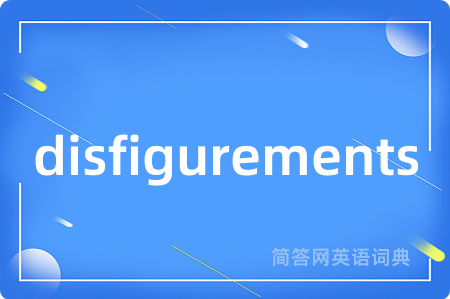 disfigurements