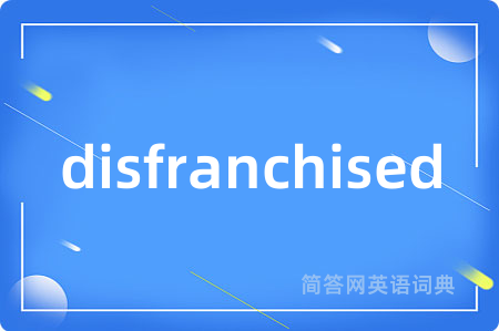 disfranchised