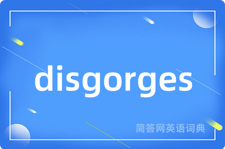disgorges