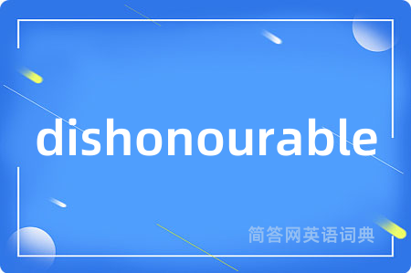 dishonourable