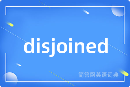 disjoined