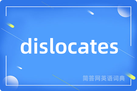 dislocates