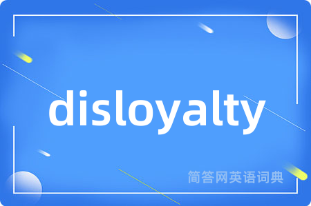 disloyalty