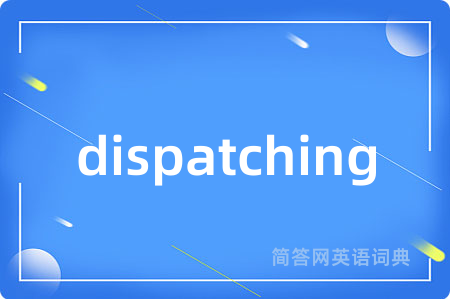 dispatching