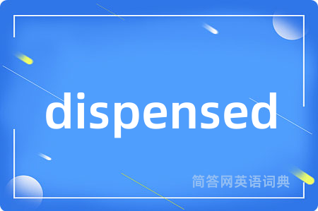 dispensed