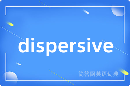 dispersive
