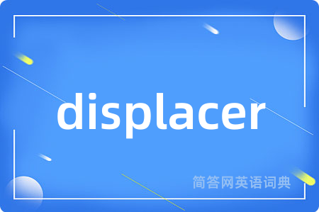 displacer