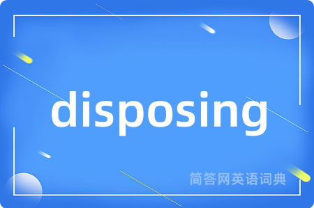 disposing