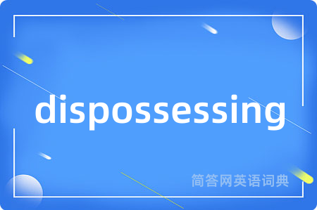 dispossessing