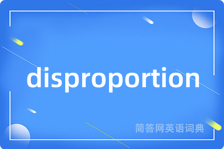 disproportion