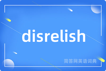 disrelish