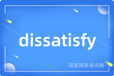 dissatisfy