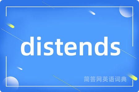 distends